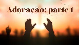 Adoração - Parte 1