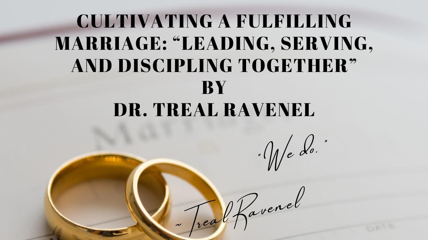 Cultivating a Satisfying Marriage: Leading, Serving, and Discipling Together