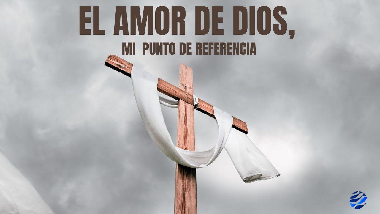 El Amor De Dios, Mi Punto De Referencia