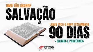 Uma Tão Grande Salvação - Lendo o Novo Testamento em 90 dias