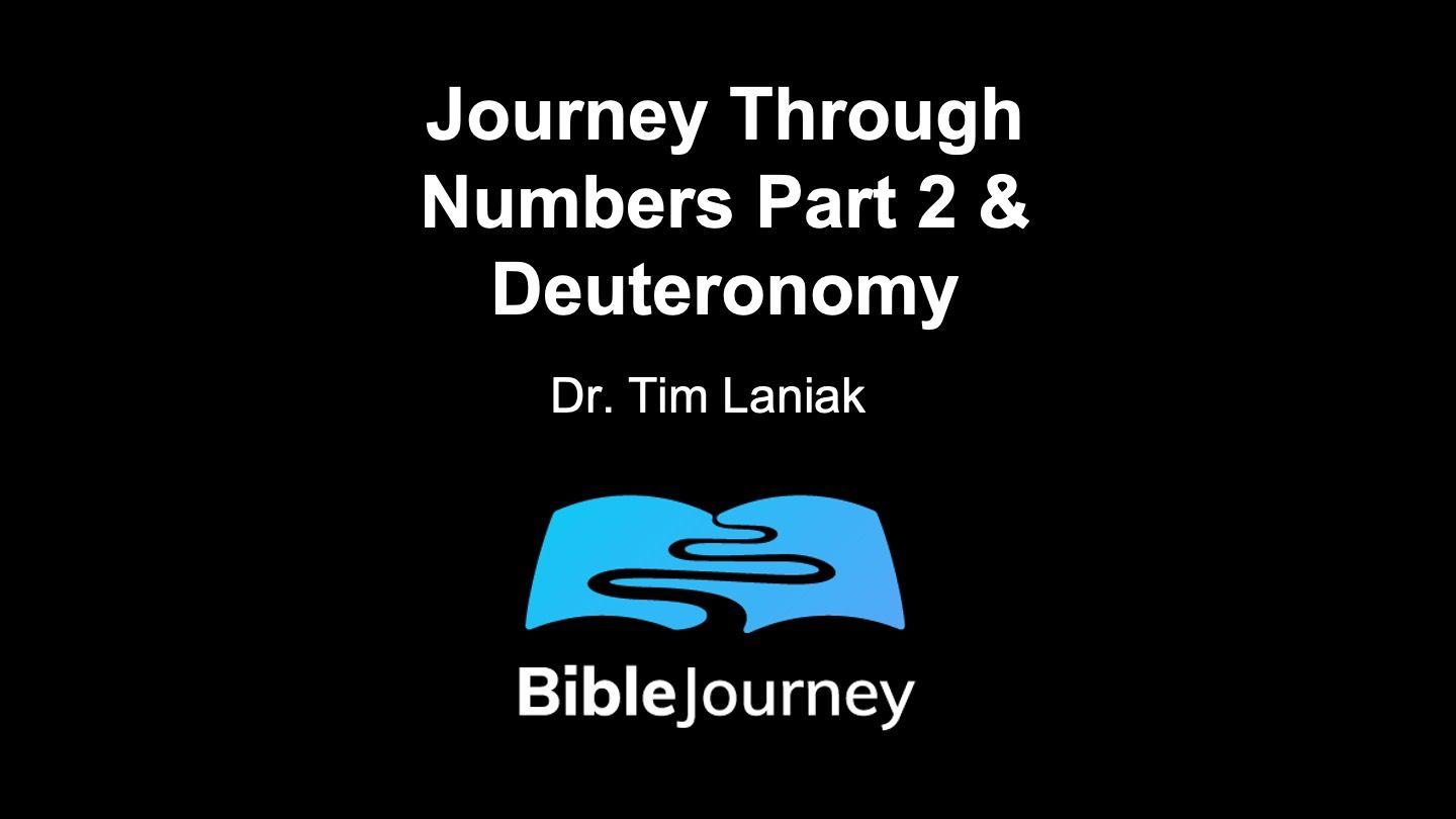 Journey Through Numbers Part 2 and Deuteronomy