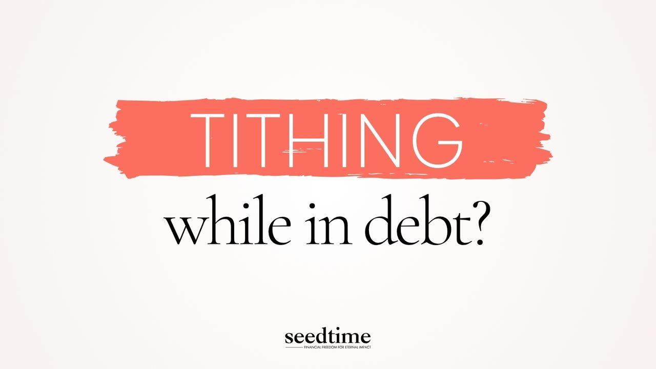 Tithing With Debt: Should You Tithe While Paying Off Debt?