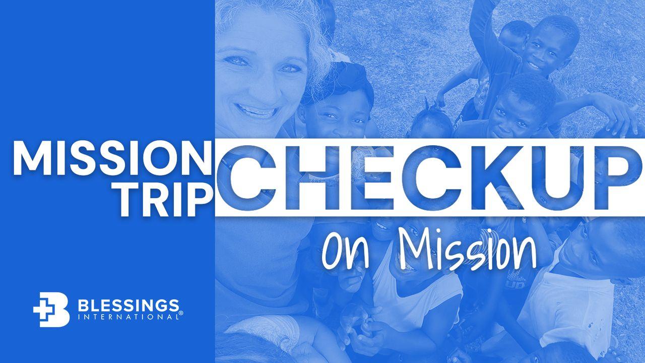 Mission Trip Checkup: On Mission