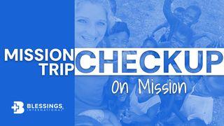 Mission Trip Checkup: On Mission