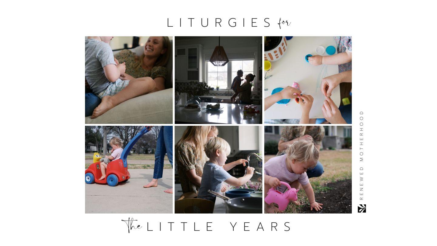 Liturgies for the Little Years