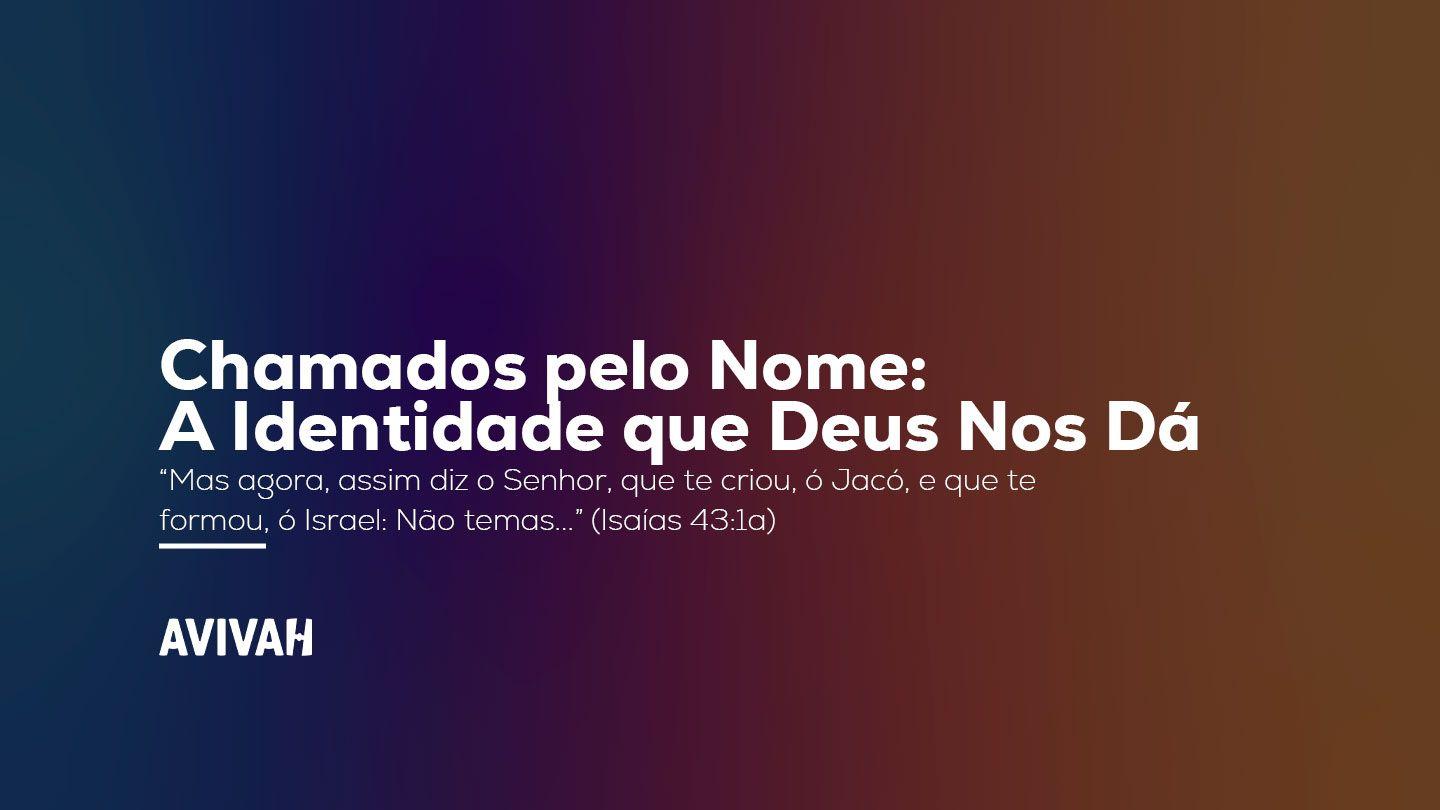 Chamados pelo Nome: A Identidade que Deus Nos Dá