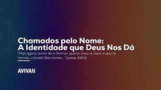 Chamados pelo Nome: A Identidade que Deus Nos Dá