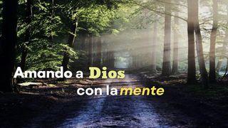 Amando a Dios Con La Mente