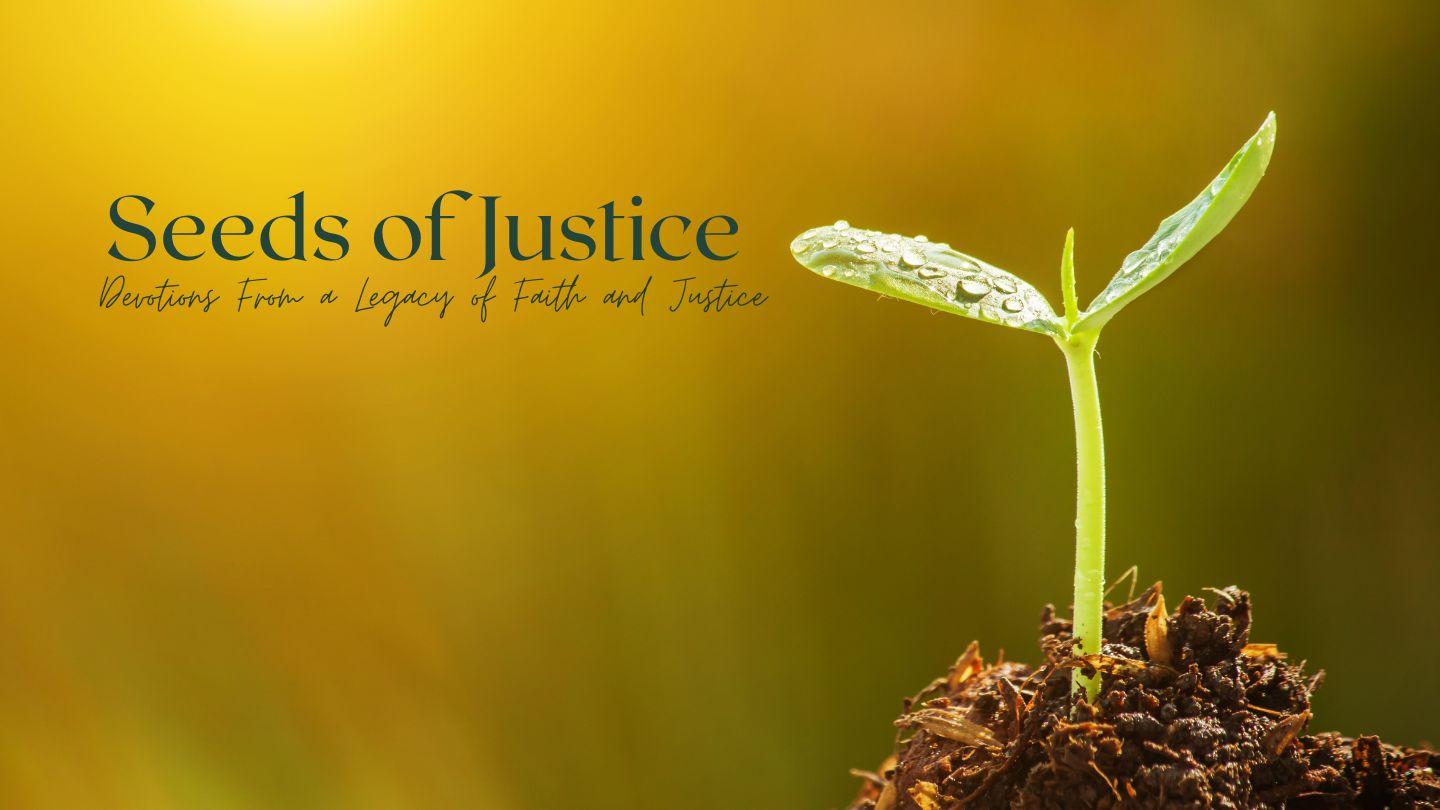 Seeds of Justice: Devotions From a Legacy of Faith and Justice
