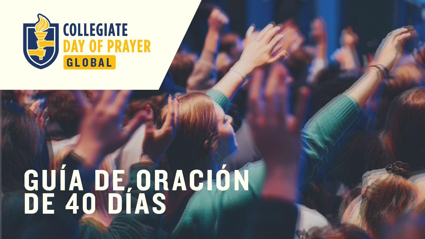 Día Global de Oración Universitaria: Guía de Oración de 40 Días