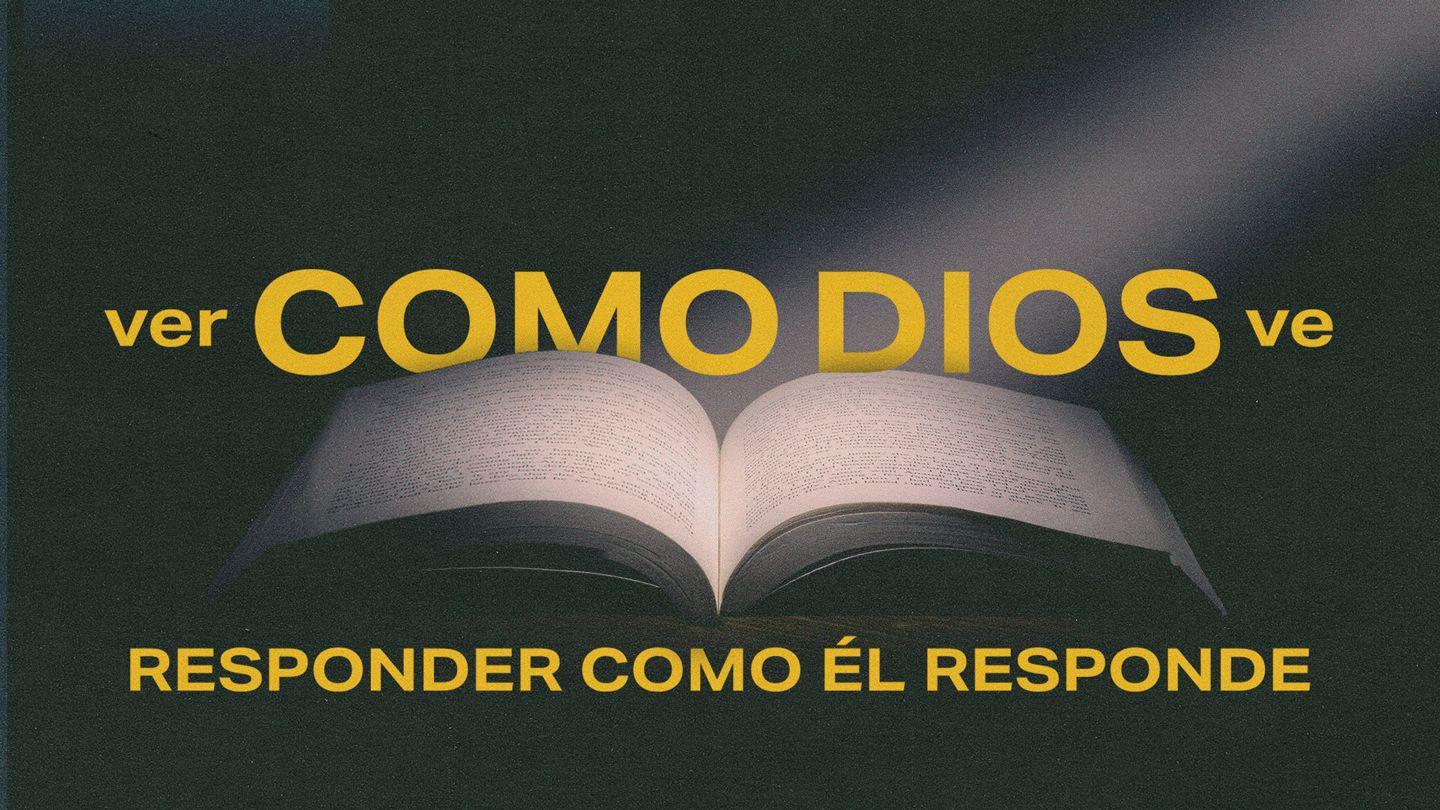 Ver como Dios ve, responder como Él responde