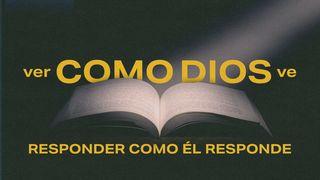 Ver como Dios ve, responder como Él responde