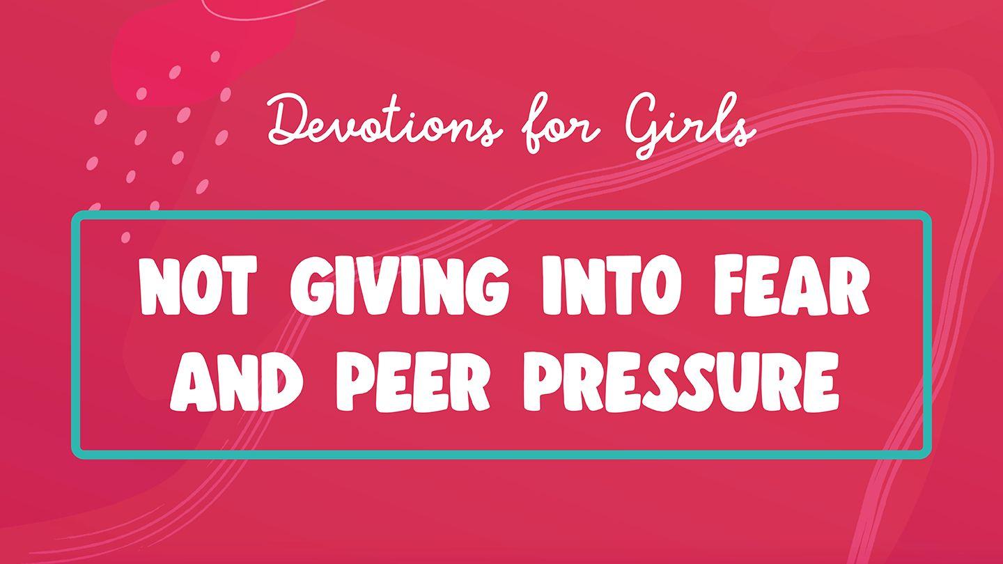 Not Giving Into Fear and Peer Pressure: Devotions for Girls (I Am Fearless) Judges 5:19-21 New King James Version