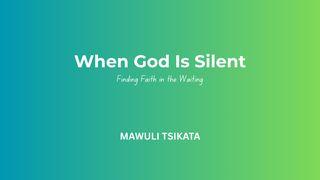 When God Is Silent: Finding Faith in the Waiting