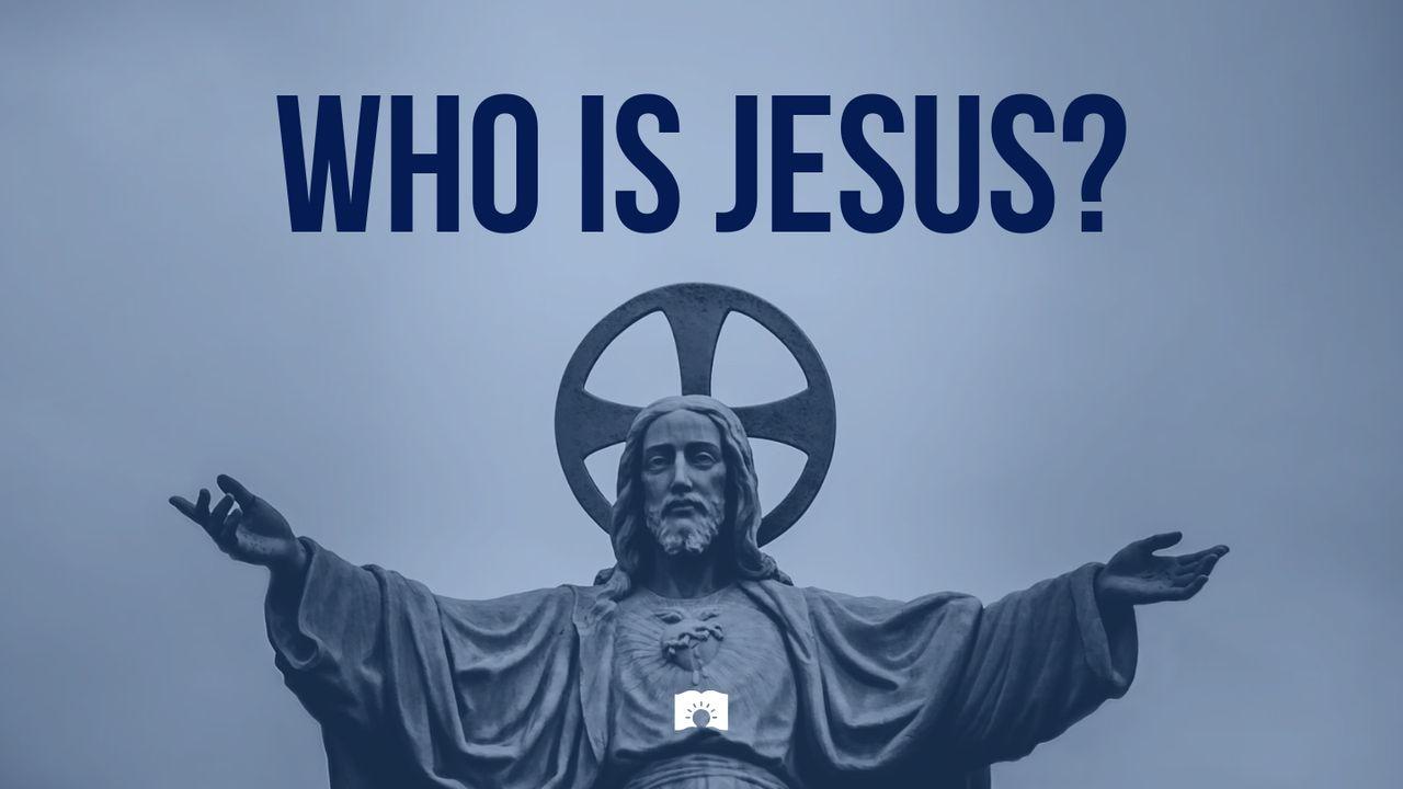 Who Is Jesus?