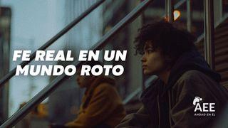 Fe Real en Un Mundo Roto