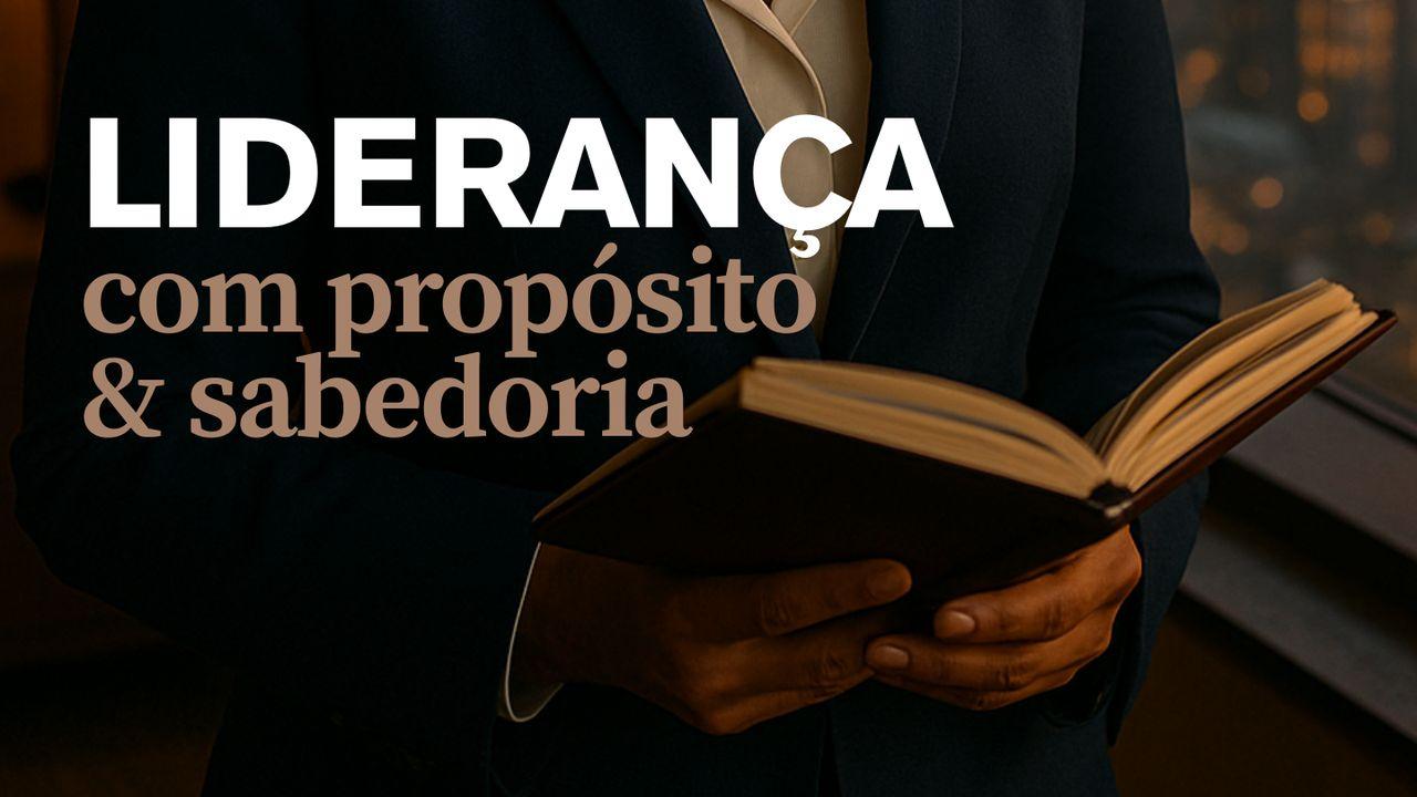 LIDERANÇA COM PROPÓSITO E SABEDORIA