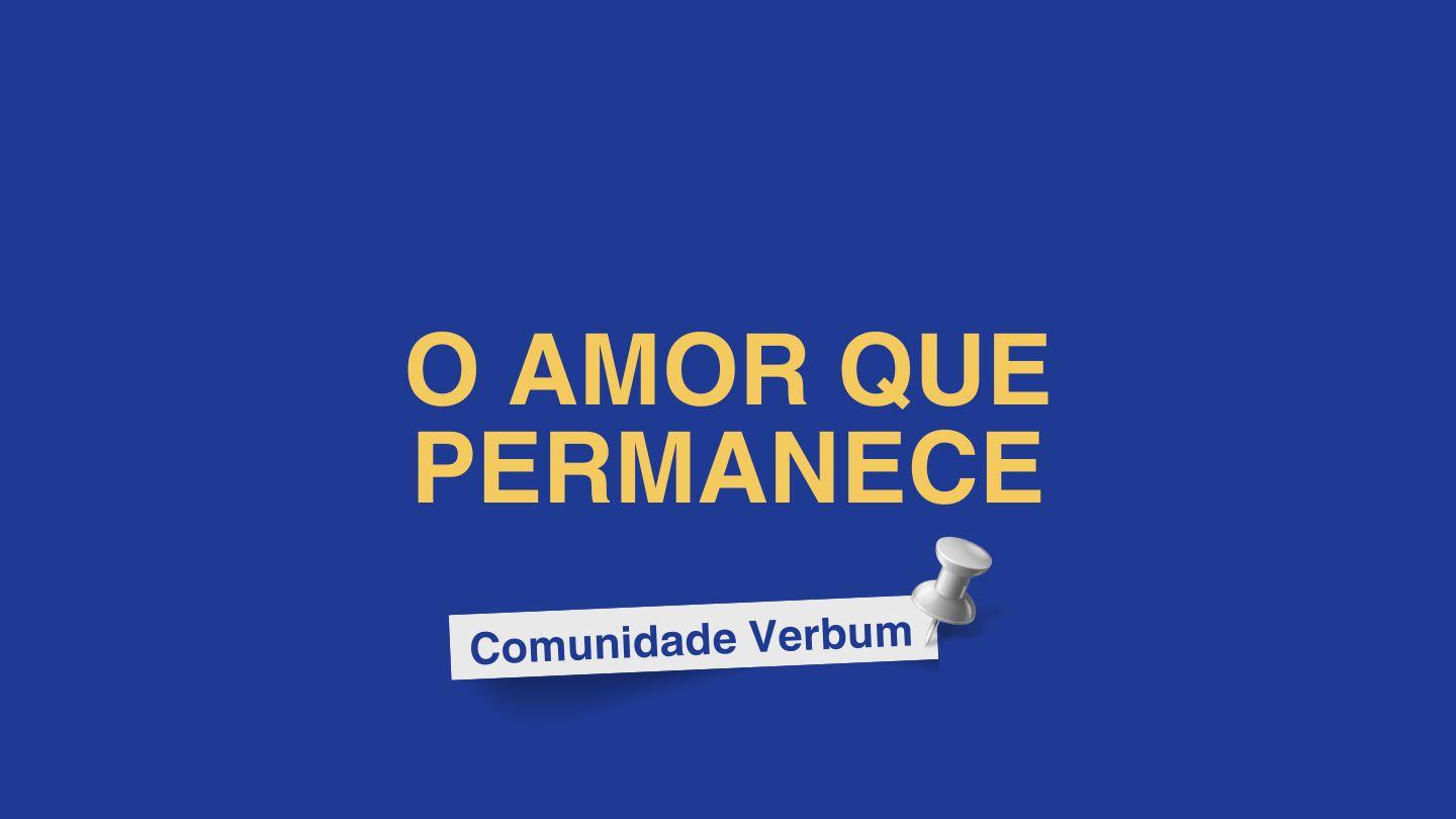 O Amor Que Permanece