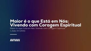 Maior é o que Está em Nós: Vivendo com Coragem Espiritual