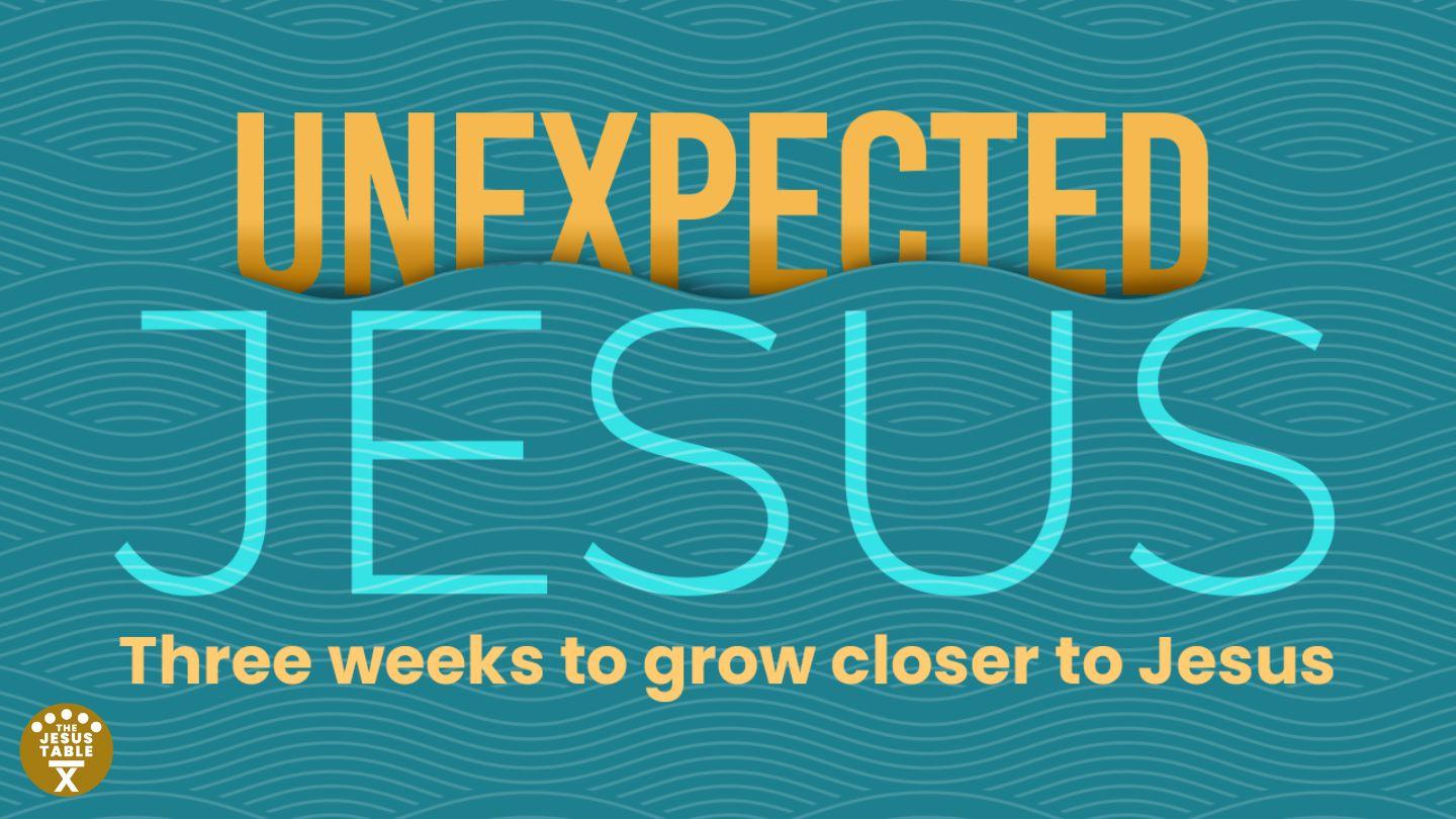 Unexpected Jesus