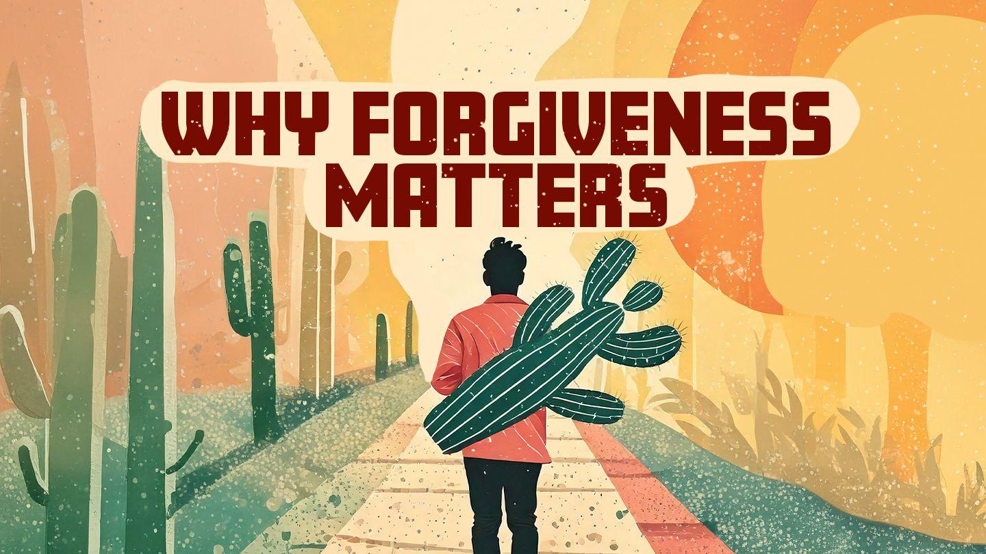 Why Forgiveness Matters