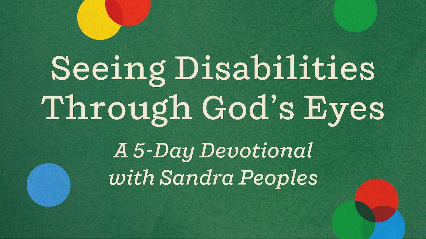 Seeing Disabilities Through God's Eyes: A 5-Day Devotional With Sandra Peoples