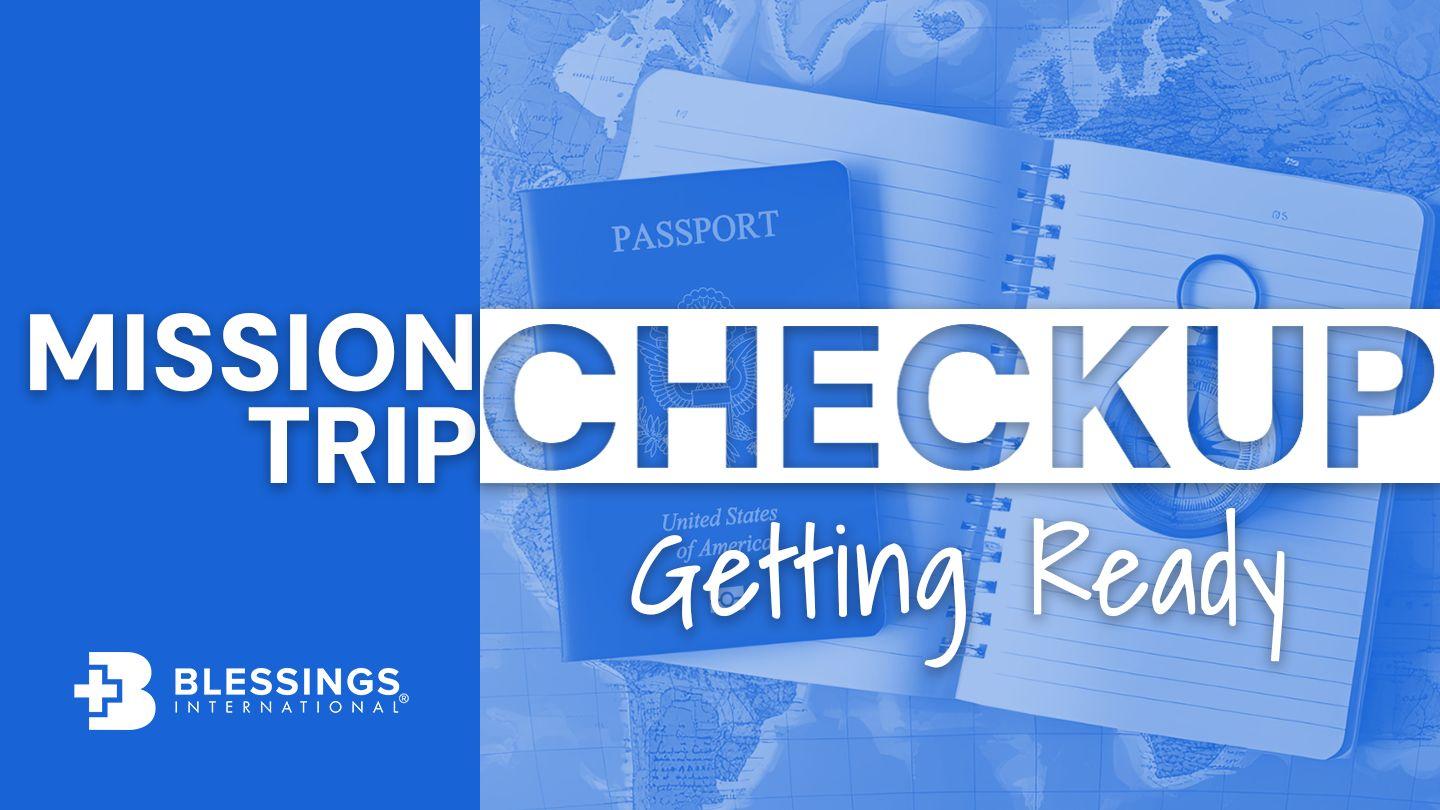 Mission Trip Checkup: Getting Ready