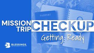 Mission Trip Checkup: Getting Ready