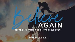 Believe Again: Restoring Faith When Hope Feels Lost