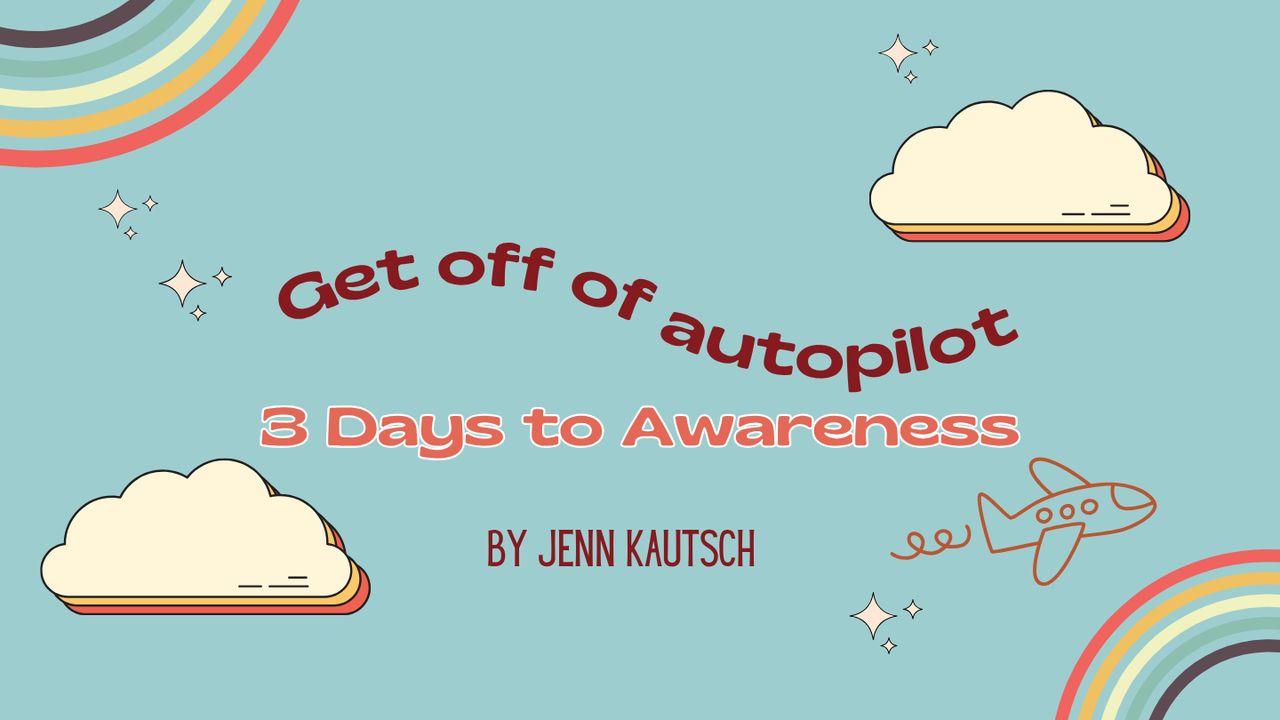 Why Am I Still Doing This? 3 Days to Jump Out of Autopilot and Into Awareness