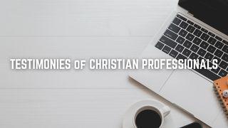 Testimonies of Christian Professionals