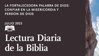 Lectura Diaria de la Biblia de Julio de 2025. La fortalecedora Palabra de Dios: confiar en la misericordia y el perdón de Dios