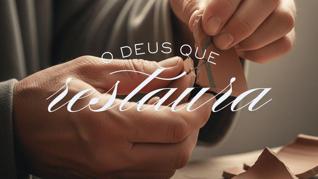O DEUS QUE RESTAURA