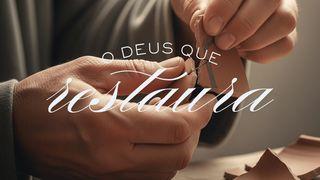 O DEUS QUE RESTAURA
