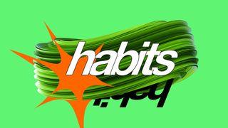 HABITS: Becoming Who God Made You to Be
