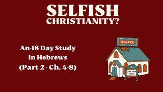 Hebrews Part 2: Selfish Christianity
