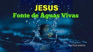 JESUS FONTE DE ÁGUAS VIVAS