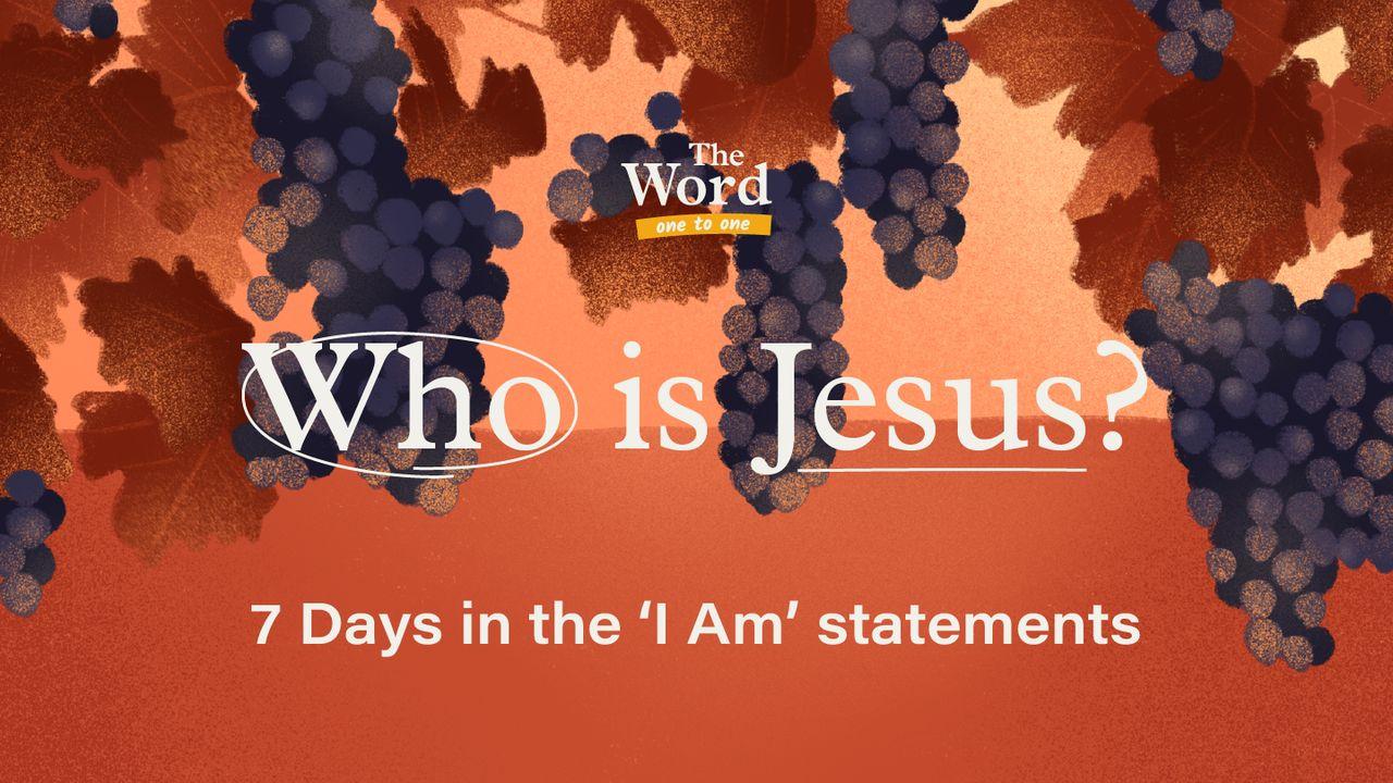 Who Is Jesus? 7 Days in the 'I Am' Statements