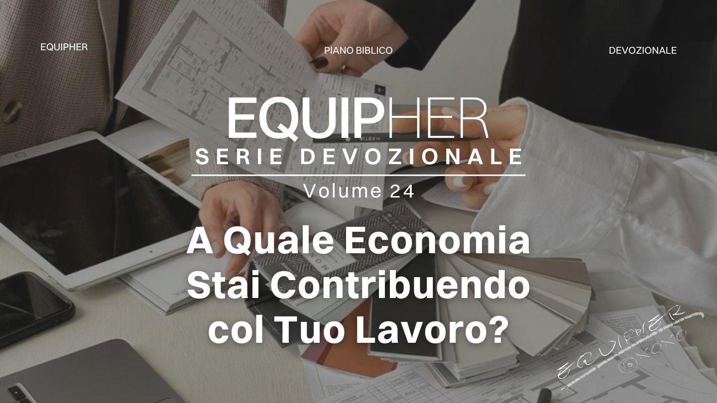 EquipHer Vol. 24: "A Quale Economia Stai Contribuendo col Tuo Lavoro?" Ima̍tiyu 14:18-19 Ye̳ka Onīpīpē̳ Yī O̳wo̳