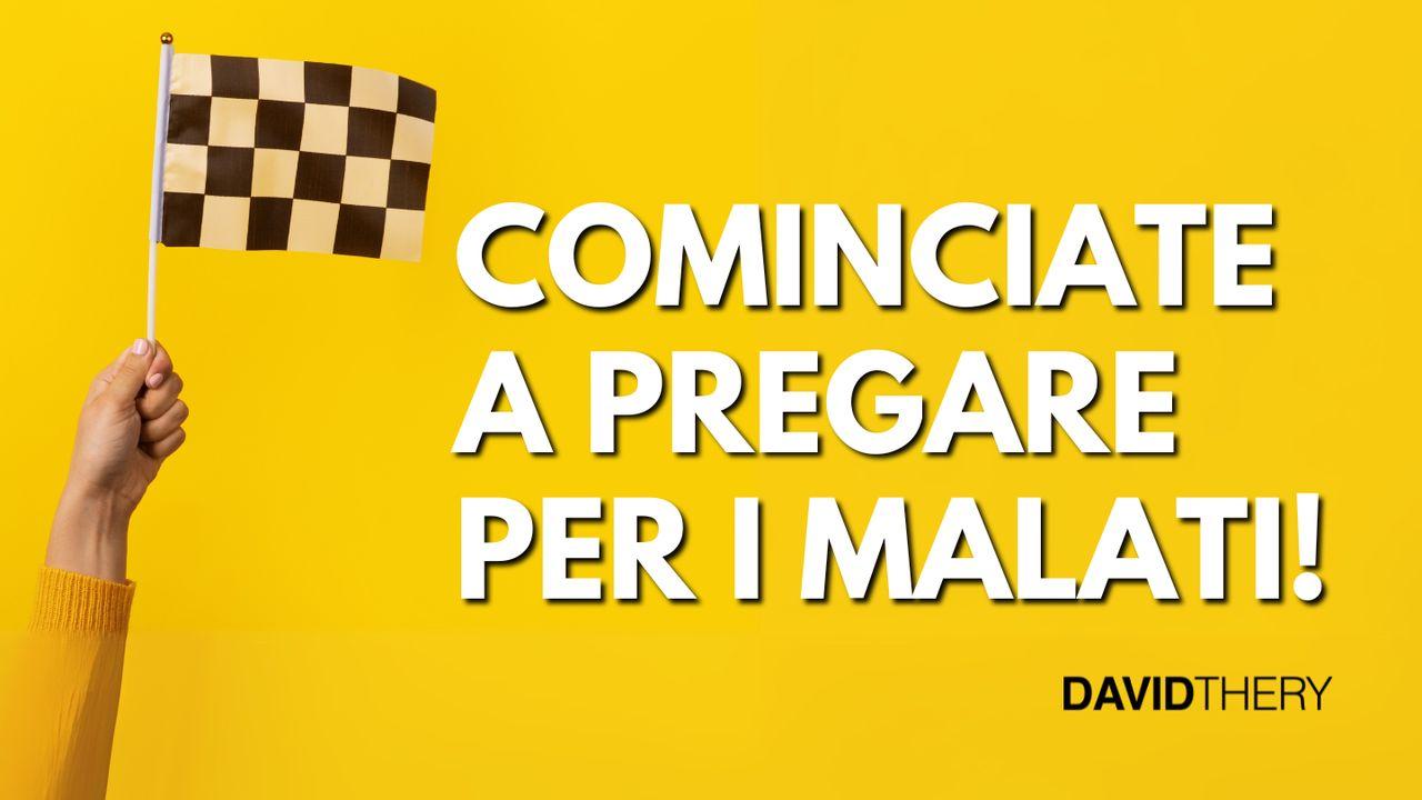 Cominciate a Pregare per I Malati!