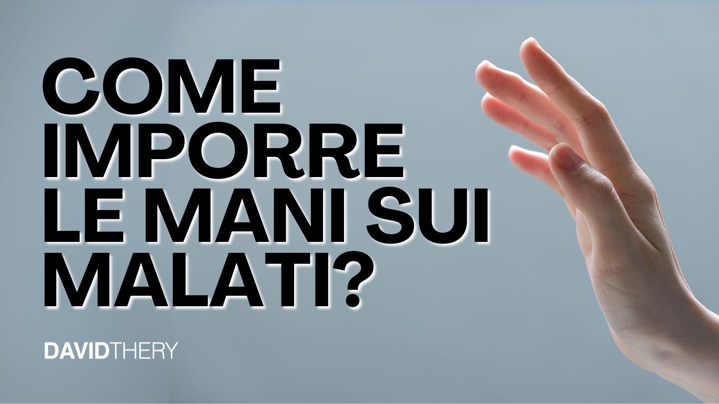 Come Imporre Le Mani Sui Malati?
