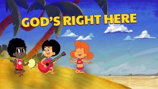 God's Right Here