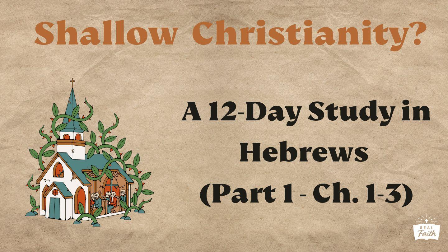 Hebrews Part 1: Shallow Christianity