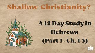 Hebrews Part 1: Shallow Christianity