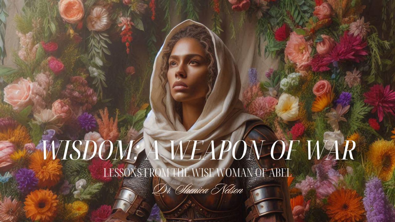 Wisdom: A Weapon of War