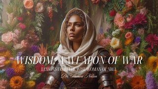 Wisdom: A Weapon of War
