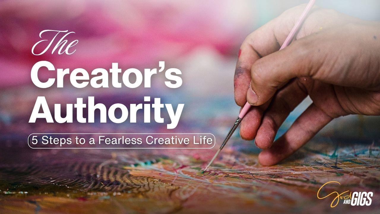 The Creator’s Authority: 5 Steps to a Fearless Creative Life