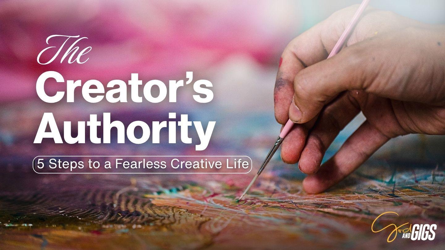 The Creator’s Authority: 5 Steps to a Fearless Creative Life Isaiah 45:19 Amplified Bible