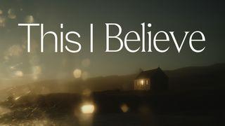 This I Believe: Clarity in a Confused Culture