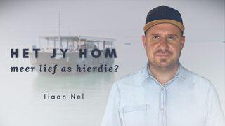 HET JY HOM MEER LIEF AS HIERDIE?